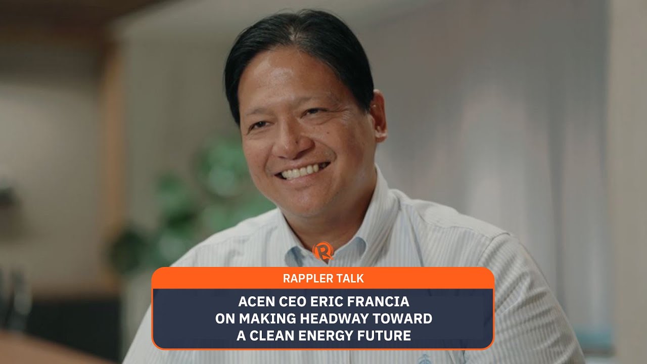 Rappler Talk: ACEN CEO Eric Francia on making headway toward a clean energy future