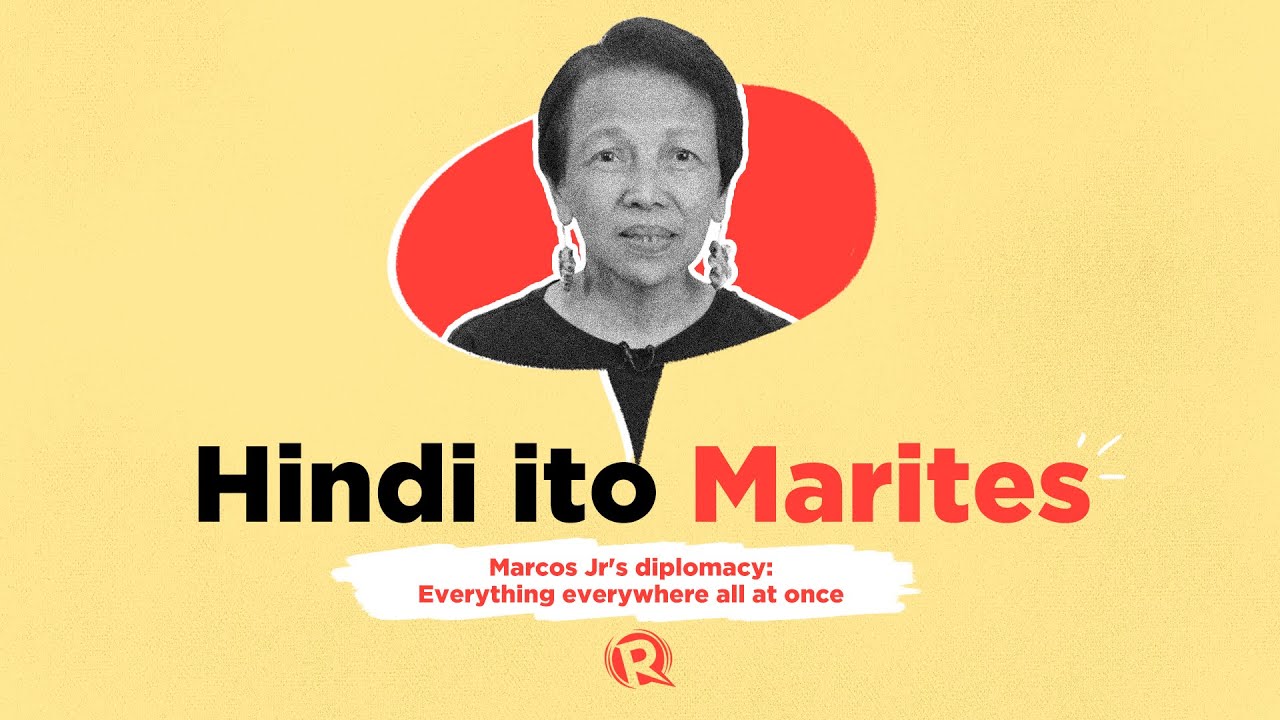 [Hindi Ito Marites] Marcos Jr. as diplomat: Everything everywhere all at once