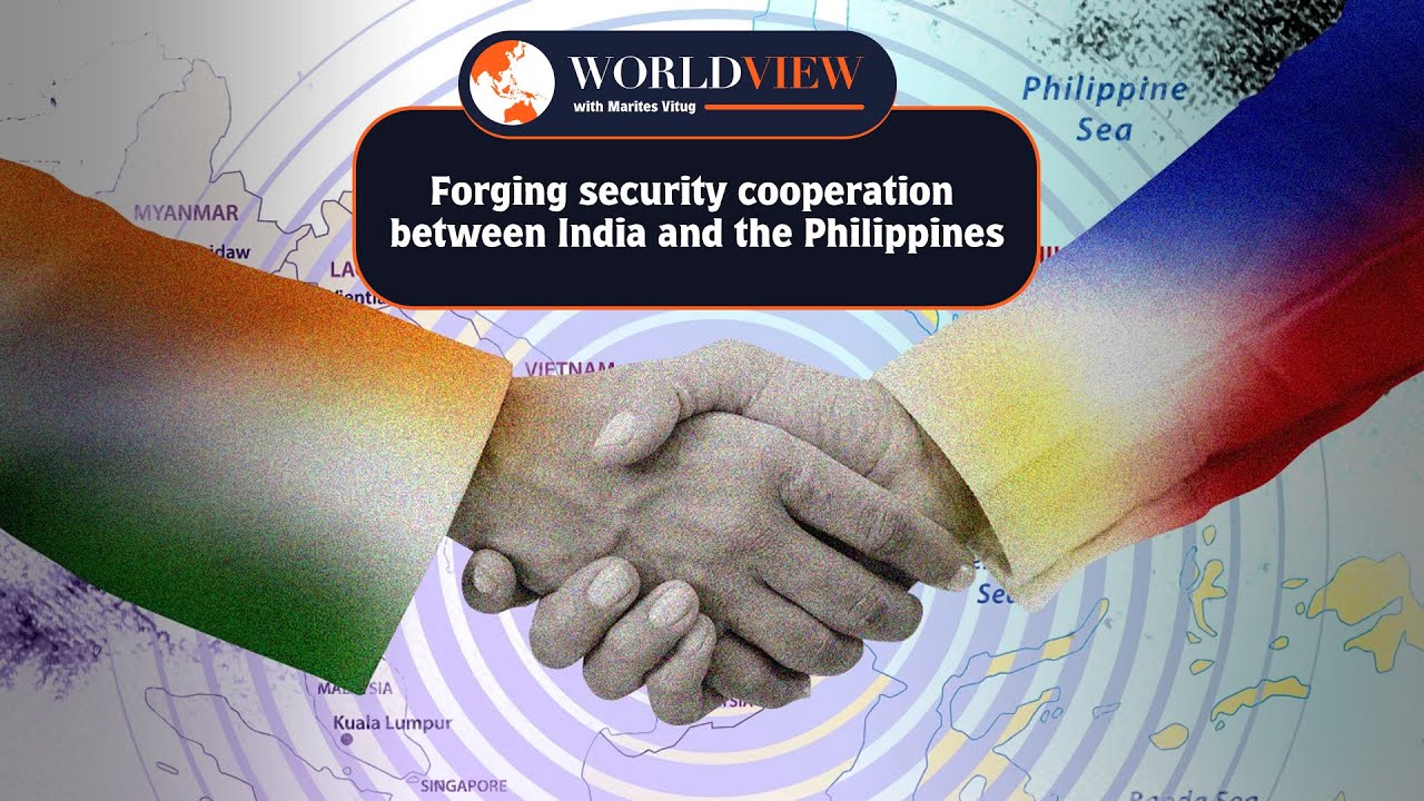 World View with Marites Vitug: Forging security cooperation between India and the Philippines