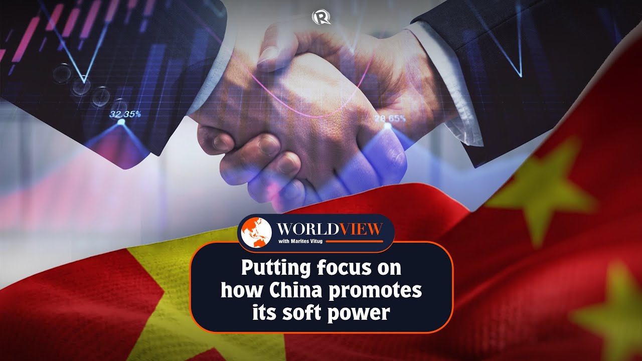World View with Marites Vitug: Putting focus on how China promotes its soft power